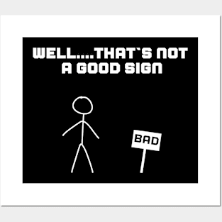 Funny ironic design BAD SIGN Posters and Art